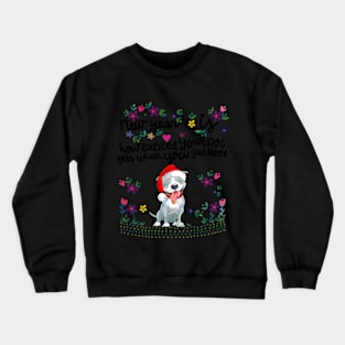 New year Is Excited Your Dog Get When You Get Home Crewneck Sweatshirt